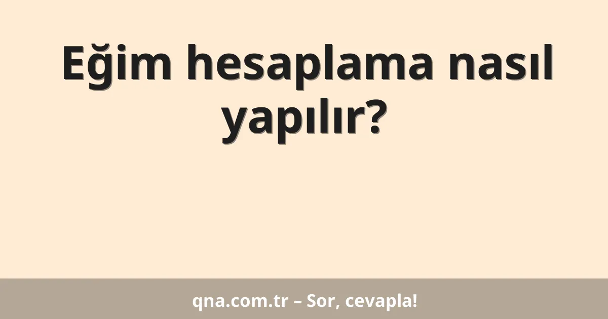 Eğim hesaplama nasıl yapılır?