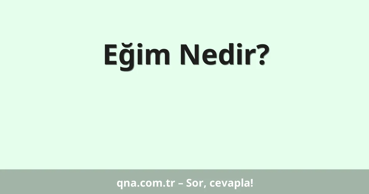 Eğim Nedir?