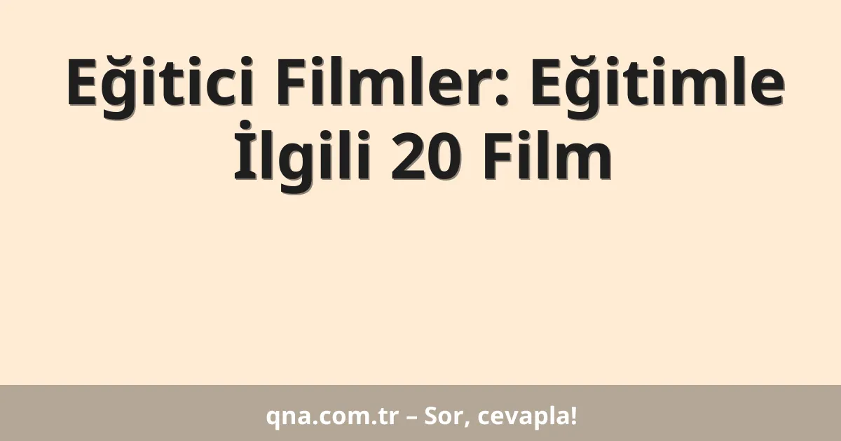 Eğitici Filmler: Eğitimle İlgili 20 Film
