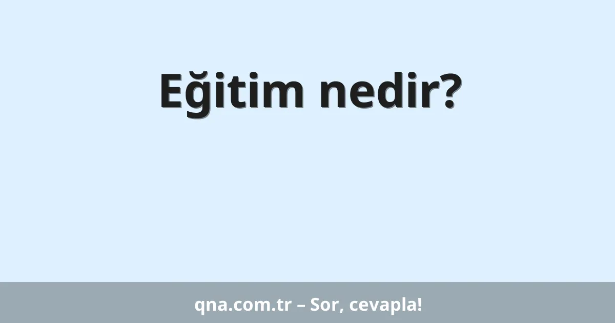 Eğitim nedir?