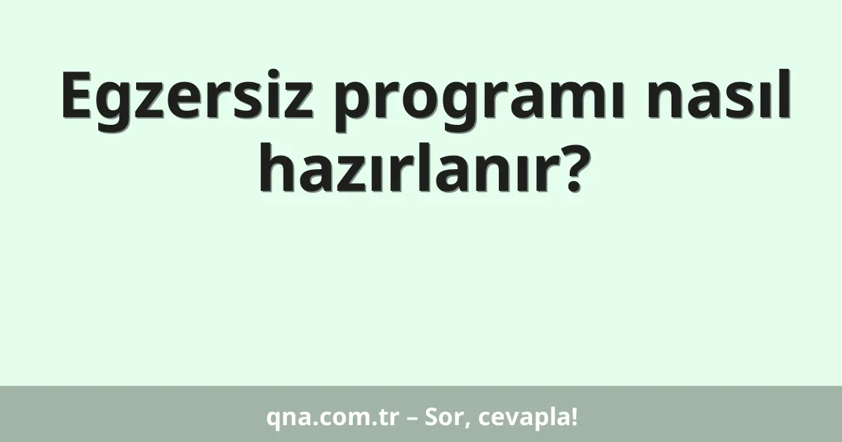 Egzersiz programı nasıl hazırlanır?