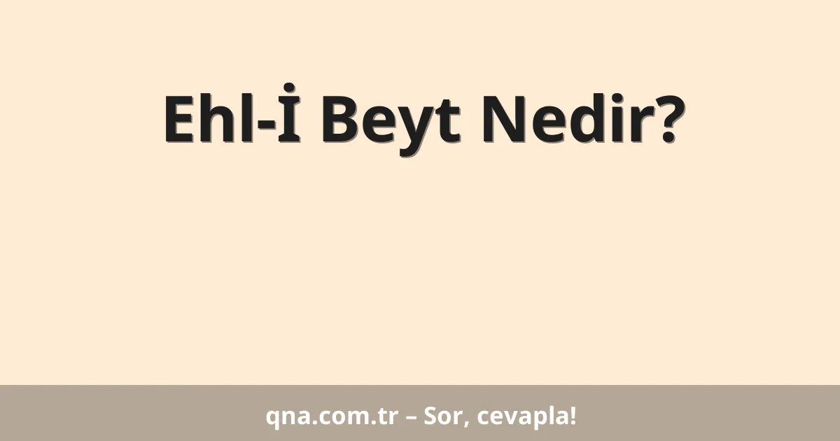 Ehl-İ Beyt Nedir?