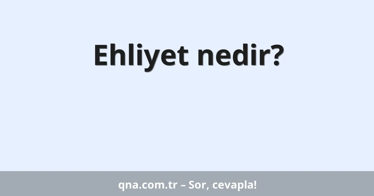 Ehliyet nedir?