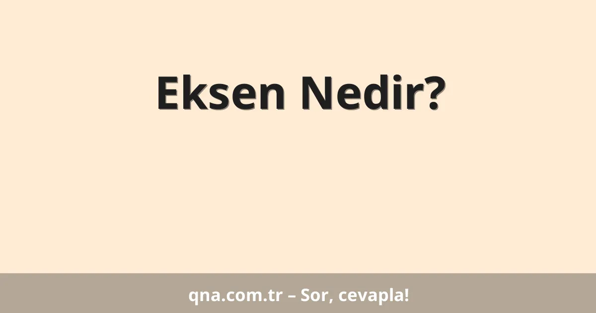 Eksen Nedir?