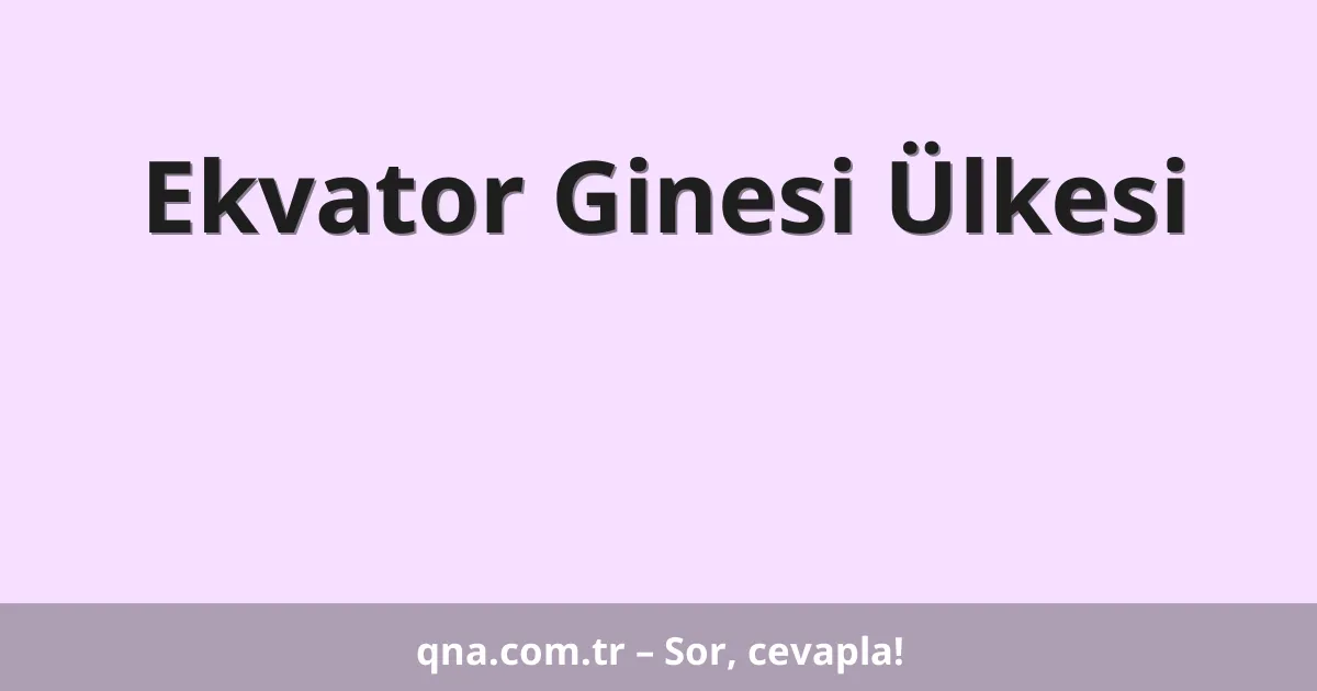 Ekvator Ginesi Ülkesi