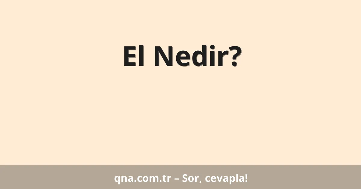 El Nedir?