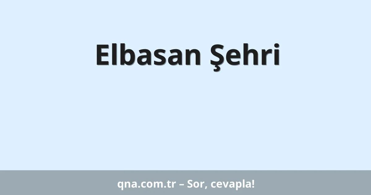 Elbasan Şehri