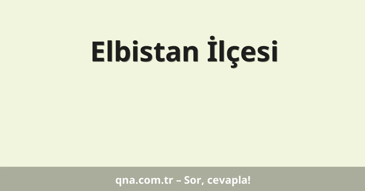 Elbistan İlçesi