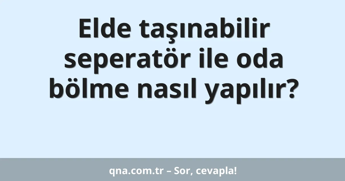 Elde taşınabilir seperatör ile oda bölme nasıl yapılır?