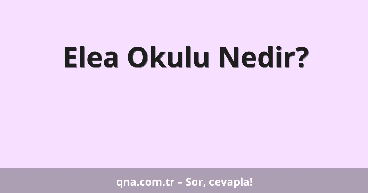 Elea Okulu Nedir?