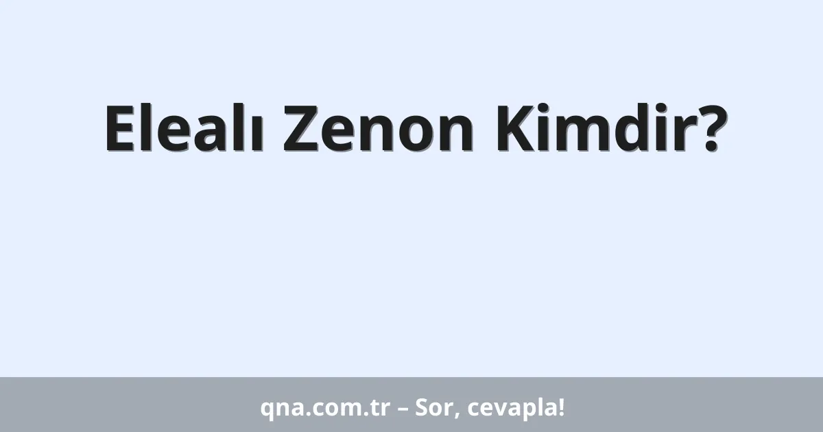 Elealı Zenon Kimdir?