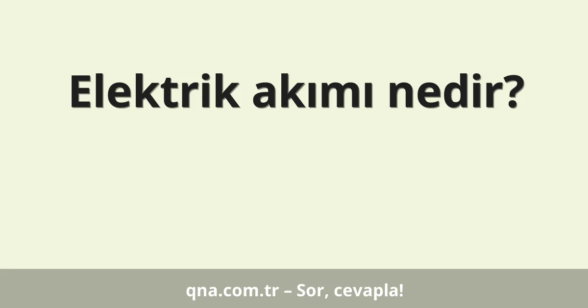 Elektrik akımı nedir?