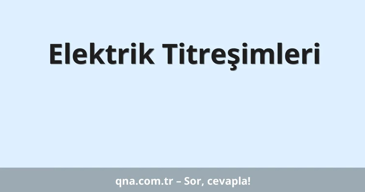 Elektrik Titreşimleri