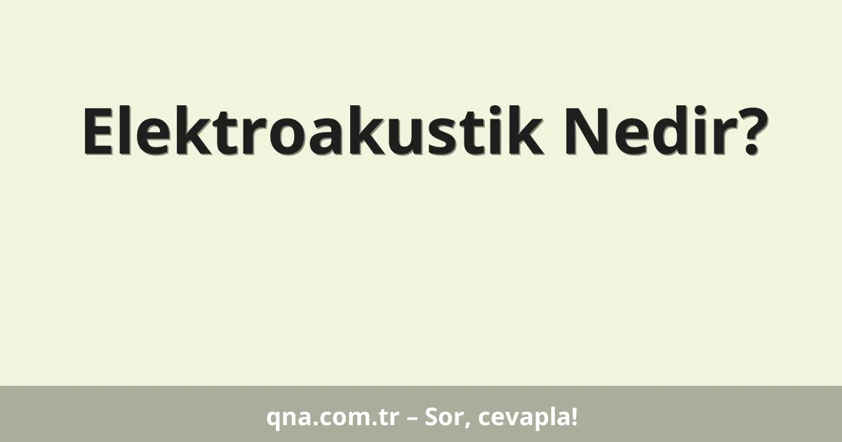 Elektroakustik Nedir?