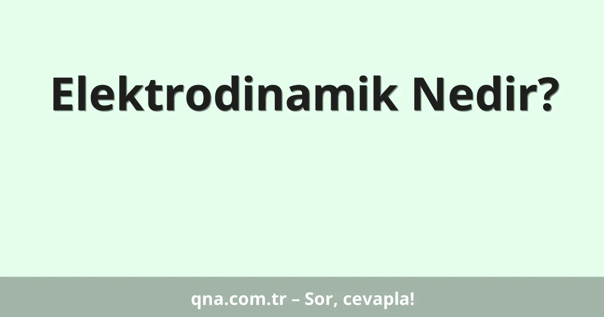 Elektrodinamik Nedir?