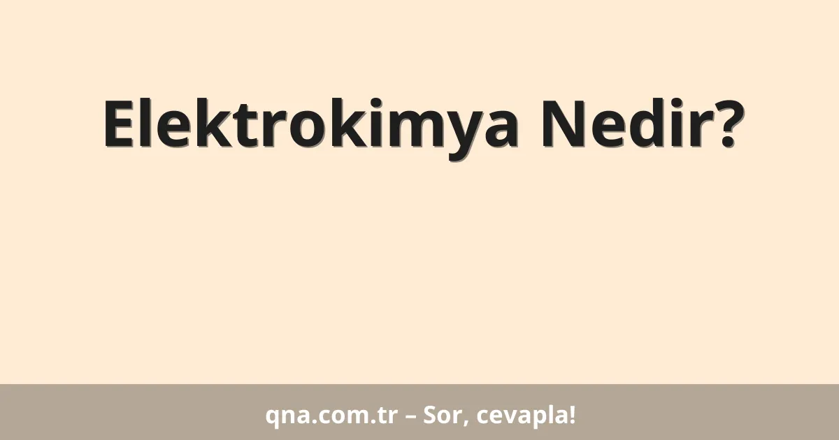 Elektrokimya Nedir?