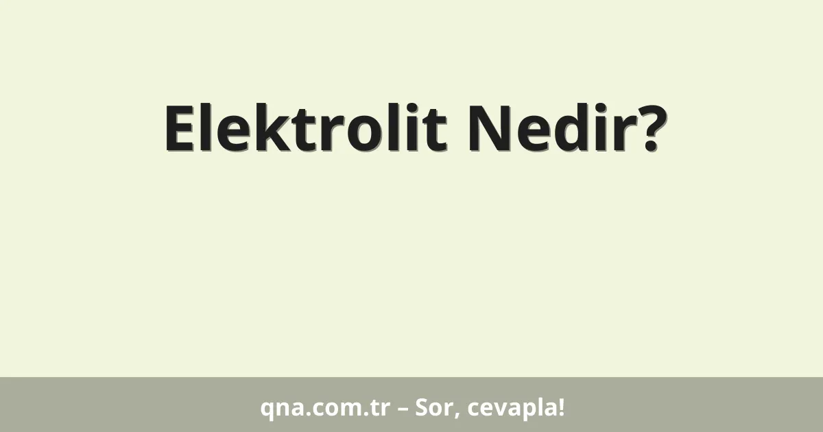 Elektrolit Nedir?