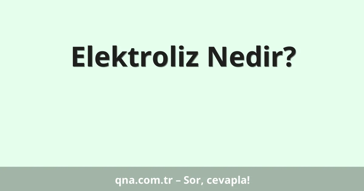 Elektroliz Nedir?