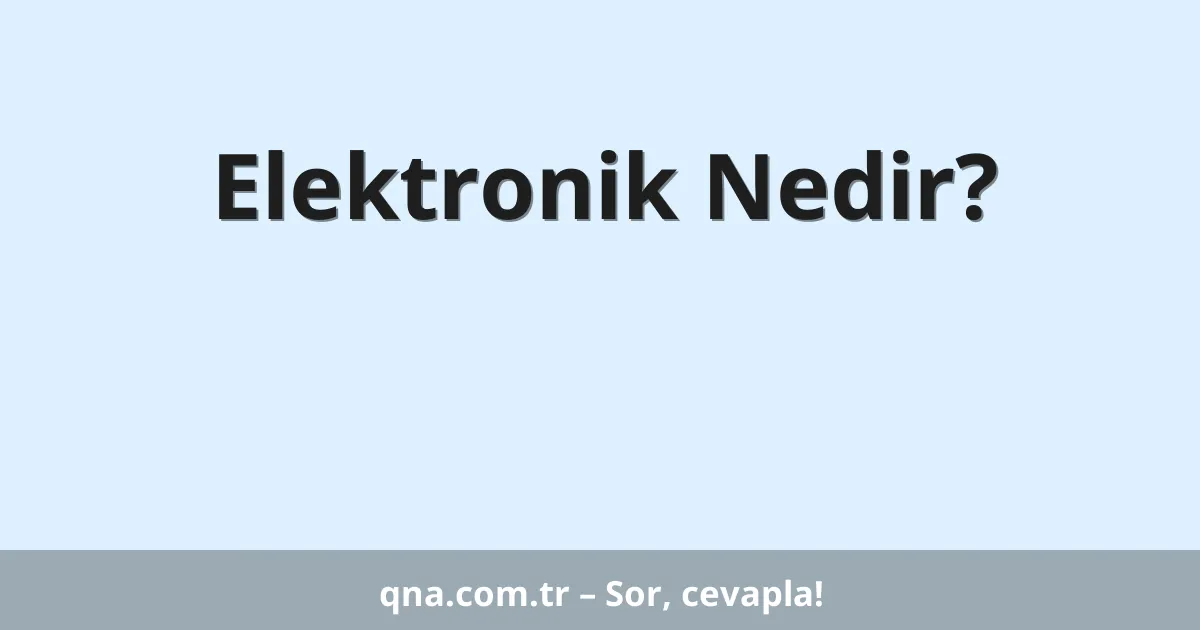 Elektronik Nedir?
