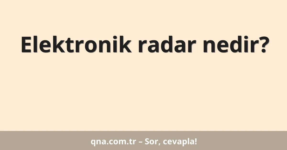 Elektronik radar nedir?