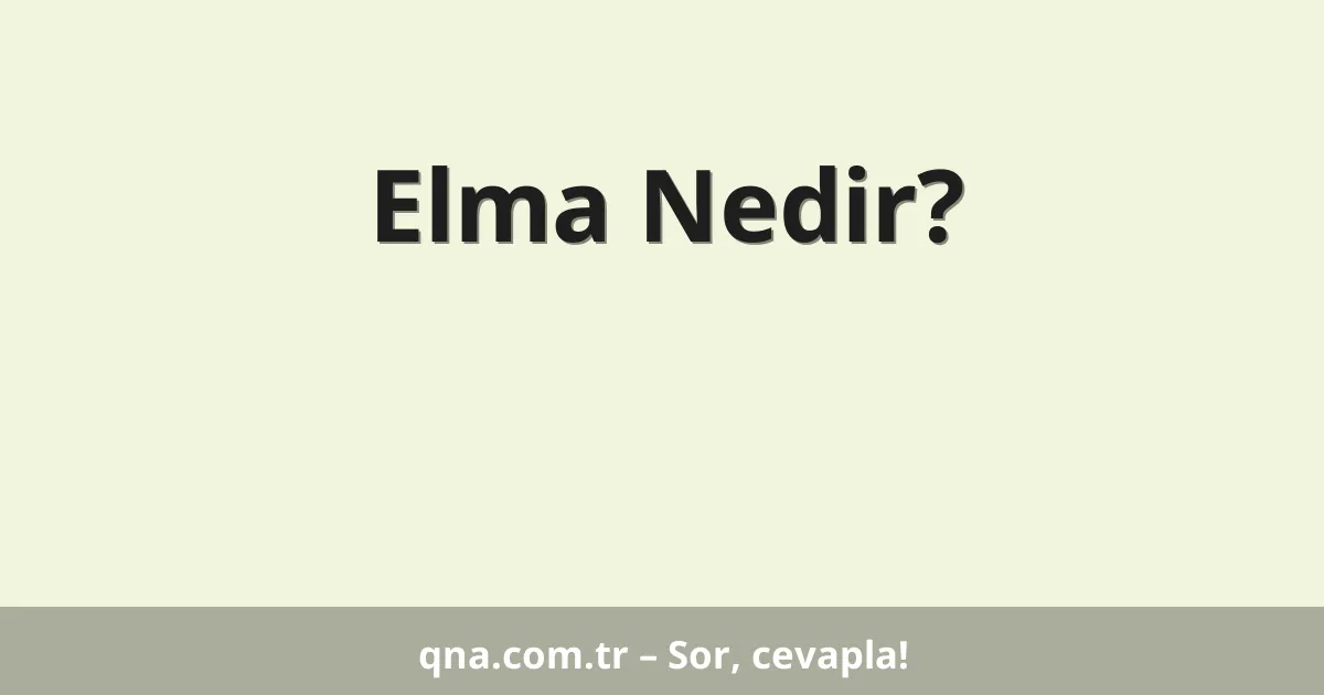 Elma Nedir?