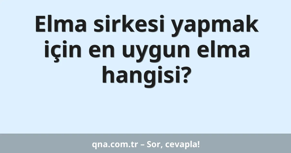 Elma sirkesi yapmak için en uygun elma hangisi?
