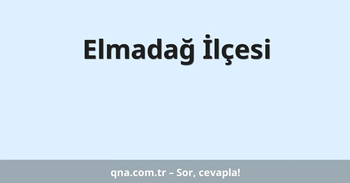 Elmadağ İlçesi