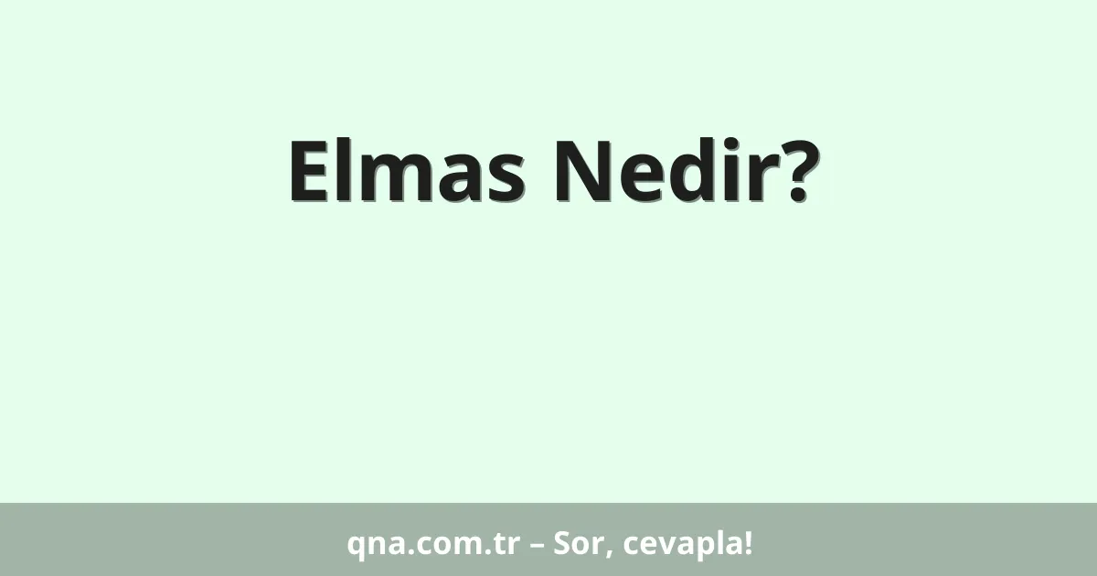 Elmas Nedir?
