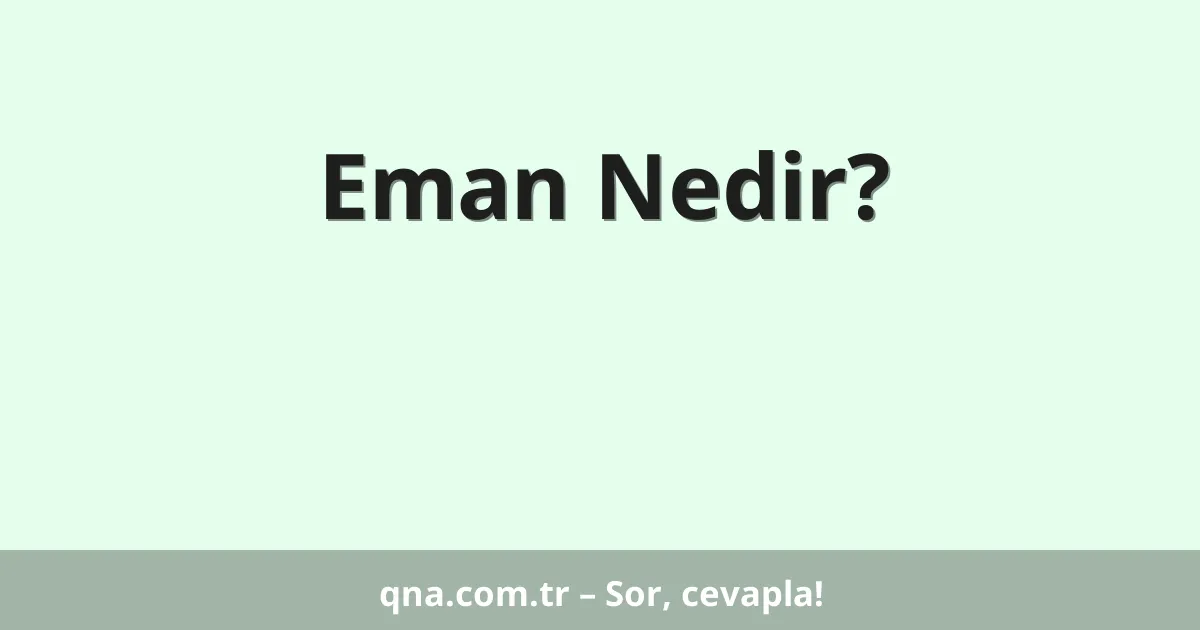 Eman Nedir?