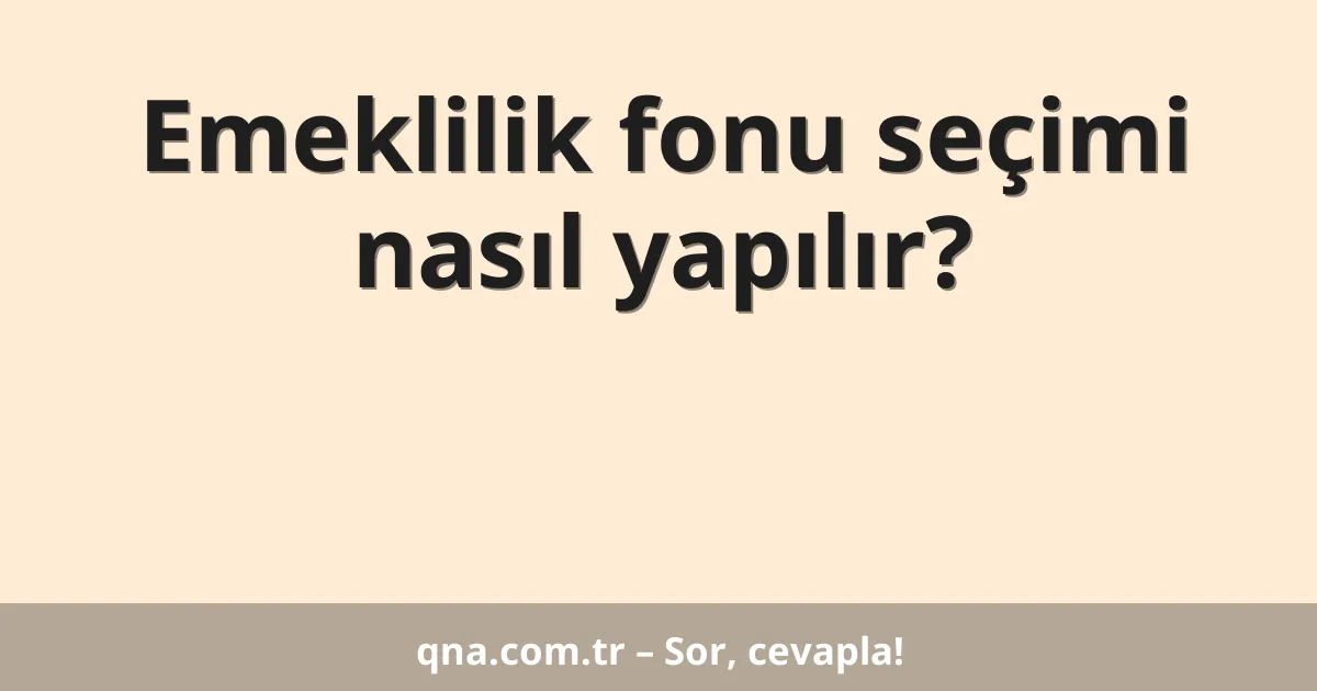 Emeklilik fonu seçimi nasıl yapılır?