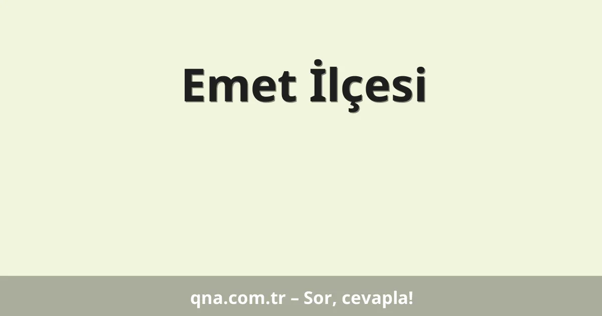 Emet İlçesi
