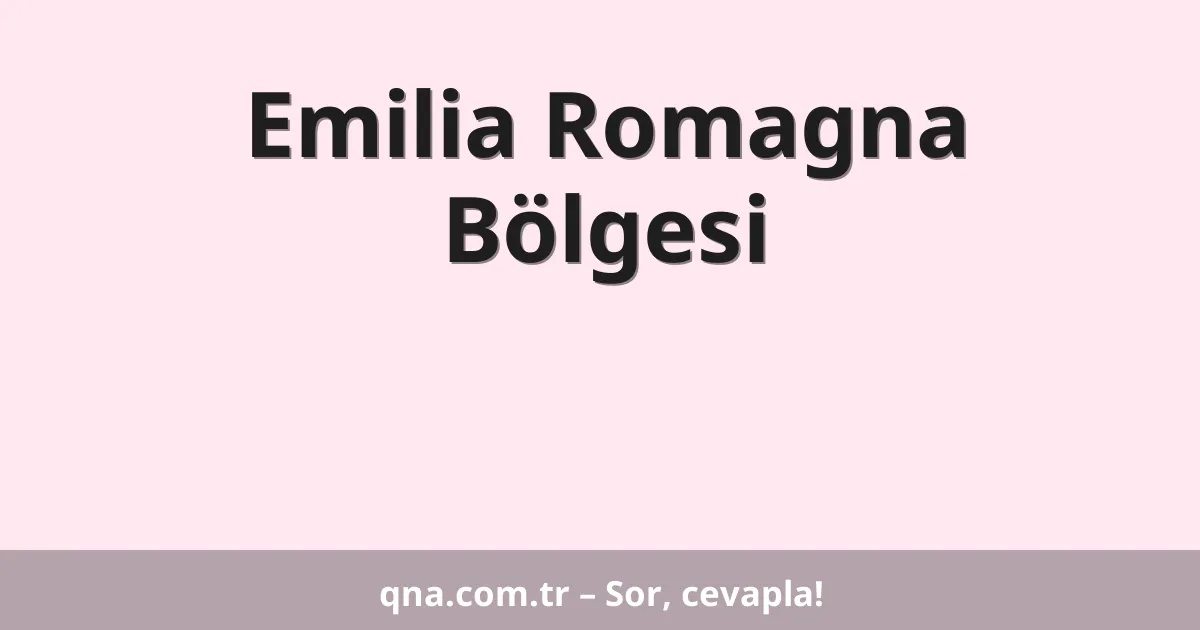Emilia Romagna Bölgesi