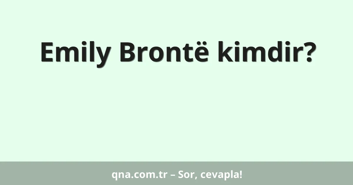 Emily Brontë kimdir?