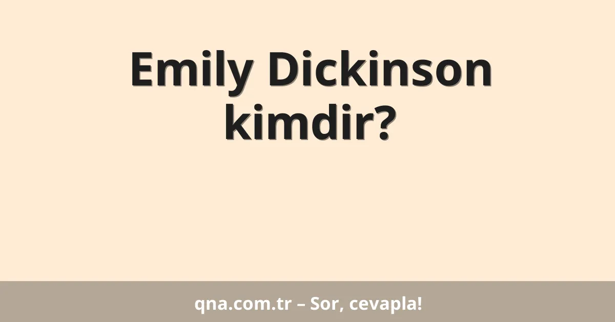 Emily Dickinson kimdir?