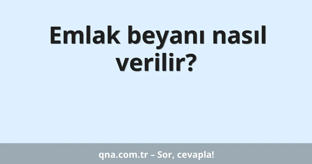 Emlak beyanı nasıl verilir?