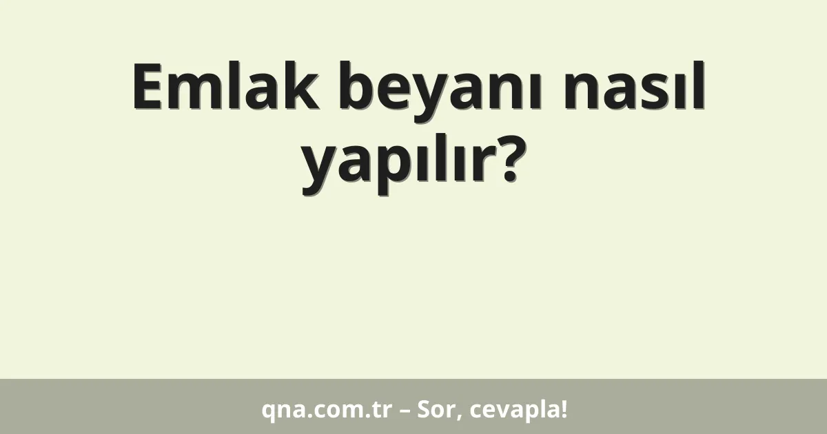 Emlak beyanı nasıl yapılır?