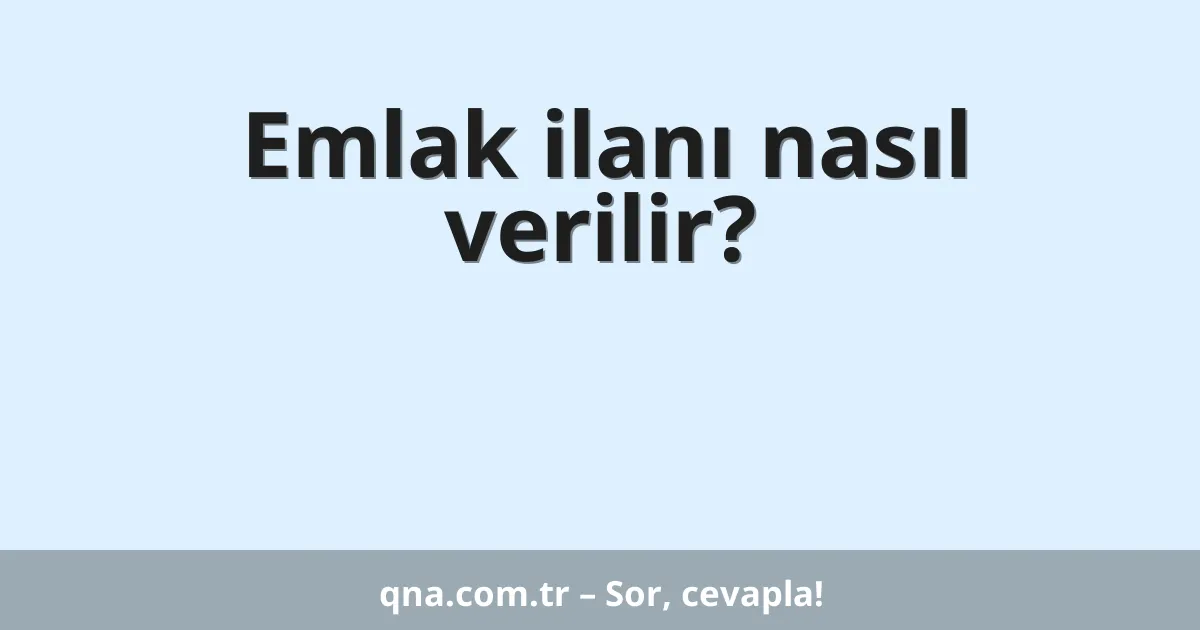 Emlak ilanı nasıl verilir?