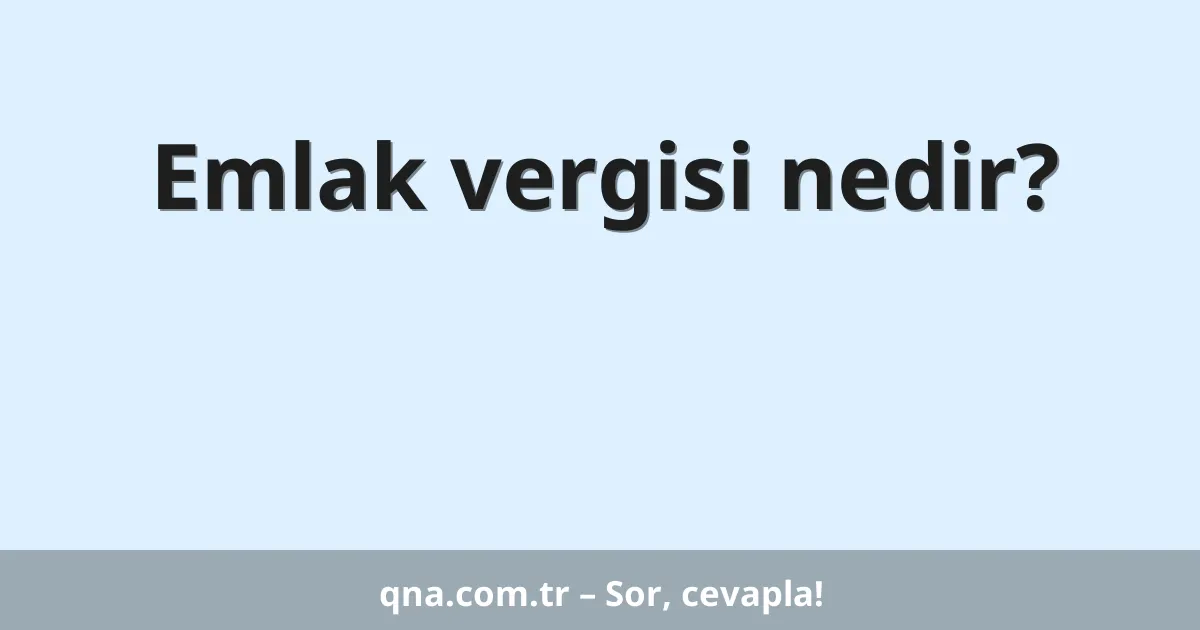 Emlak vergisi nedir?