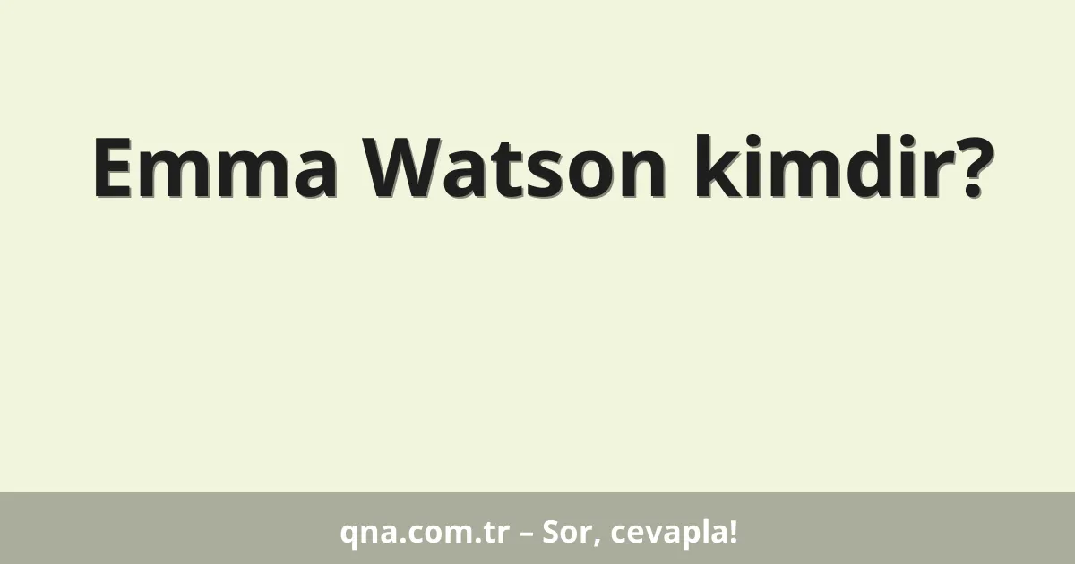Emma Watson kimdir?
