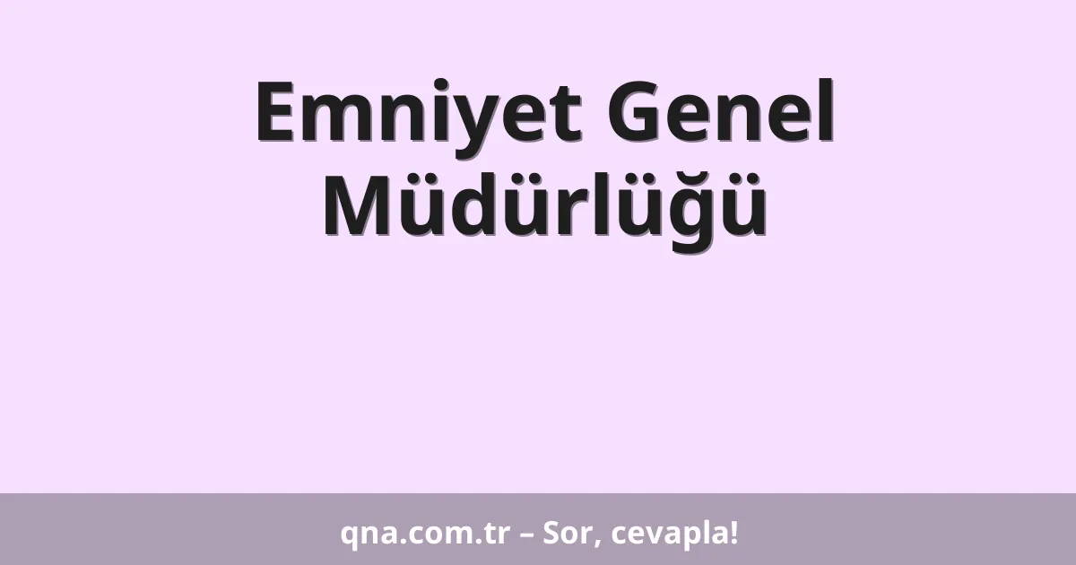 Emniyet Genel Müdürlüğü