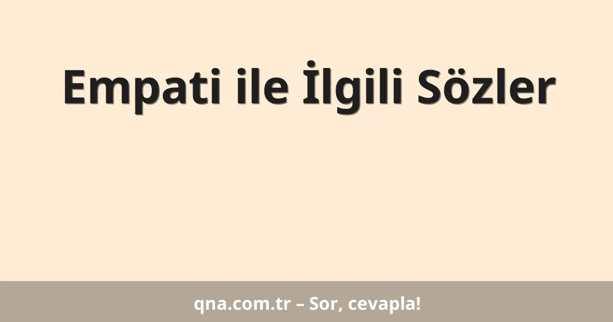 Empati ile İlgili Sözler