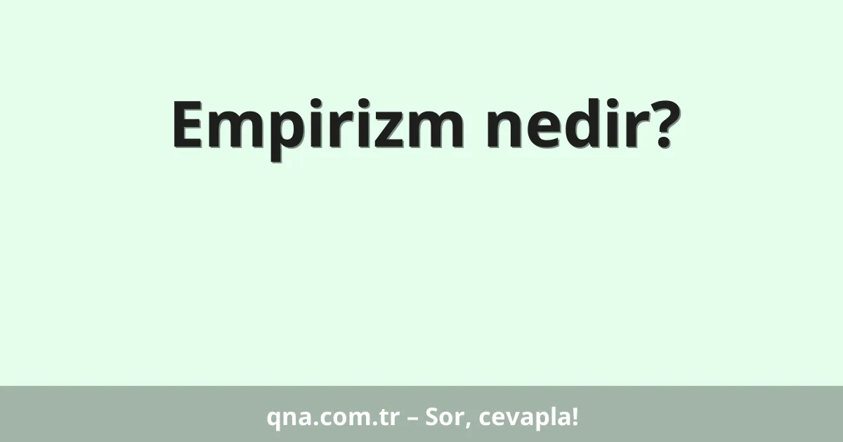 Empirizm nedir?