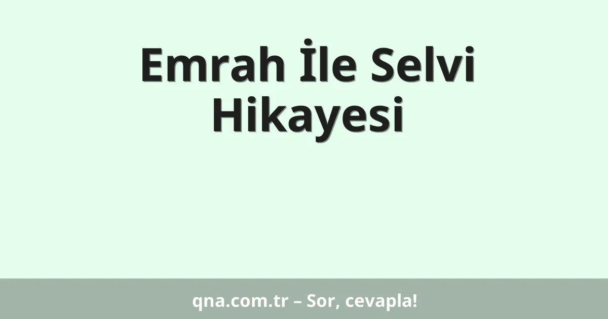 Emrah İle Selvi Hikayesi