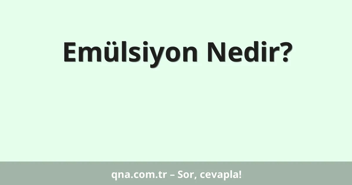 Emülsiyon Nedir?