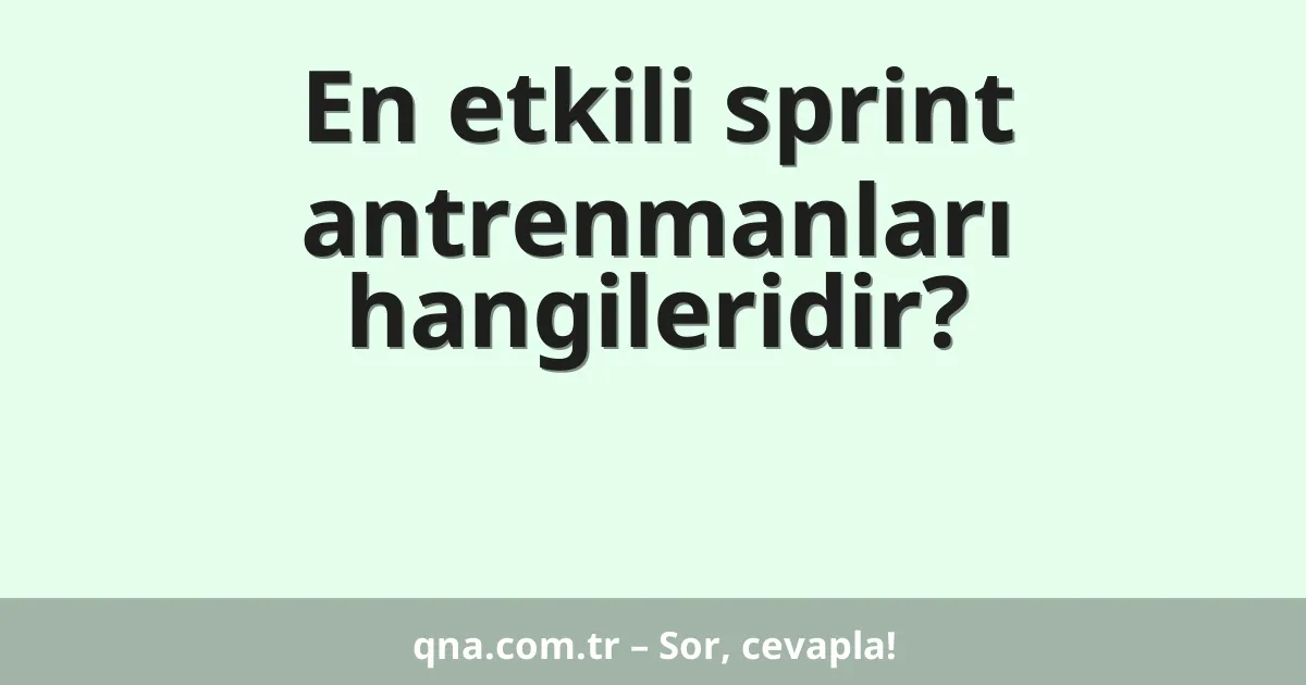 En etkili sprint antrenmanları hangileridir?