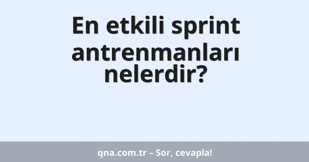 En etkili sprint antrenmanları nelerdir?