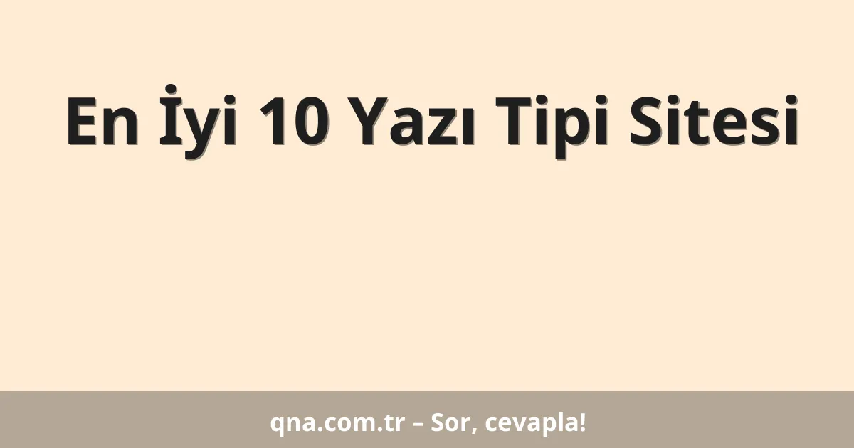 En İyi 10 Yazı Tipi Sitesi