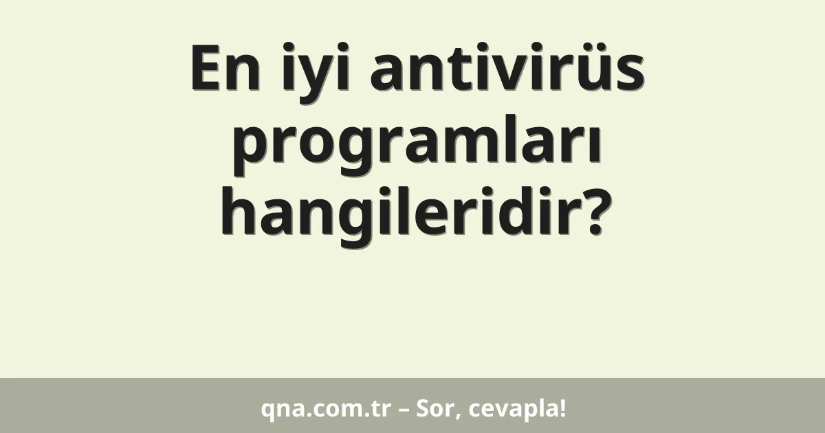En iyi antivirüs programları hangileridir?