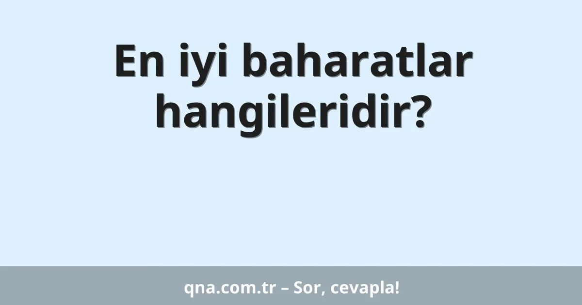 En iyi baharatlar hangileridir?