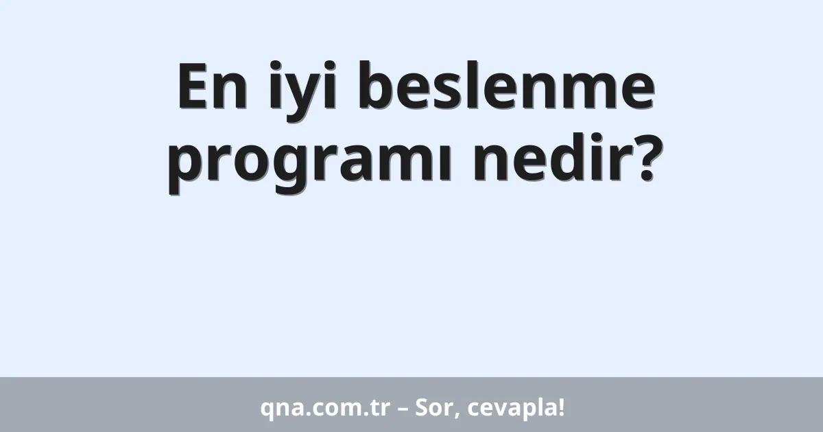 En iyi beslenme programı nedir?